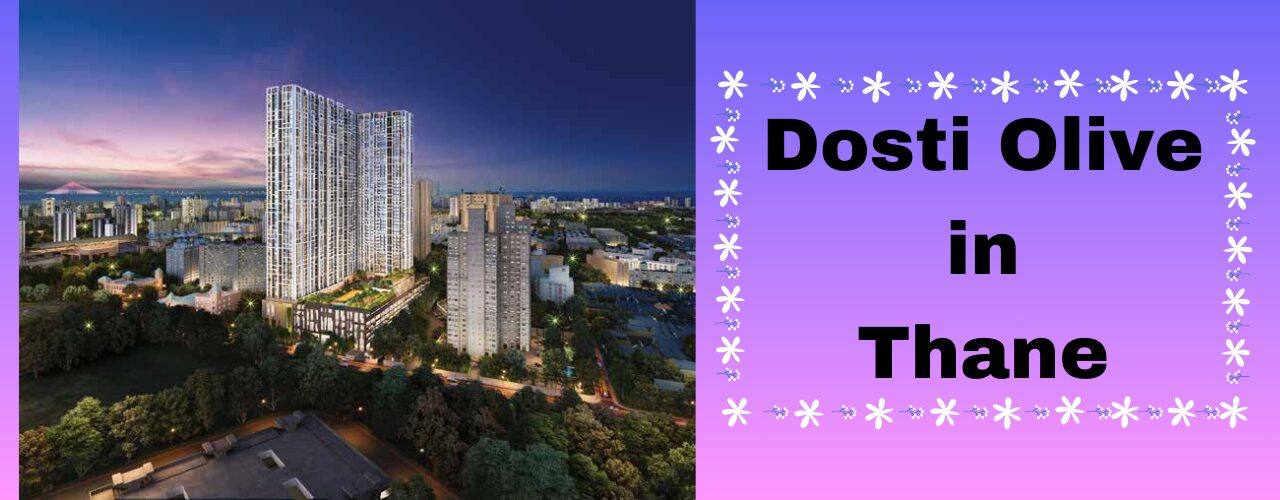 Dosti Olive in Thane