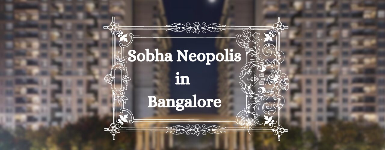 Sobha Neopolis in Bangalore