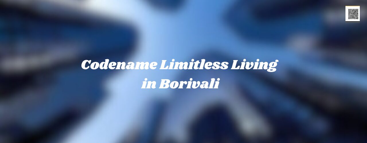 Codename Limitless Living in Borivali