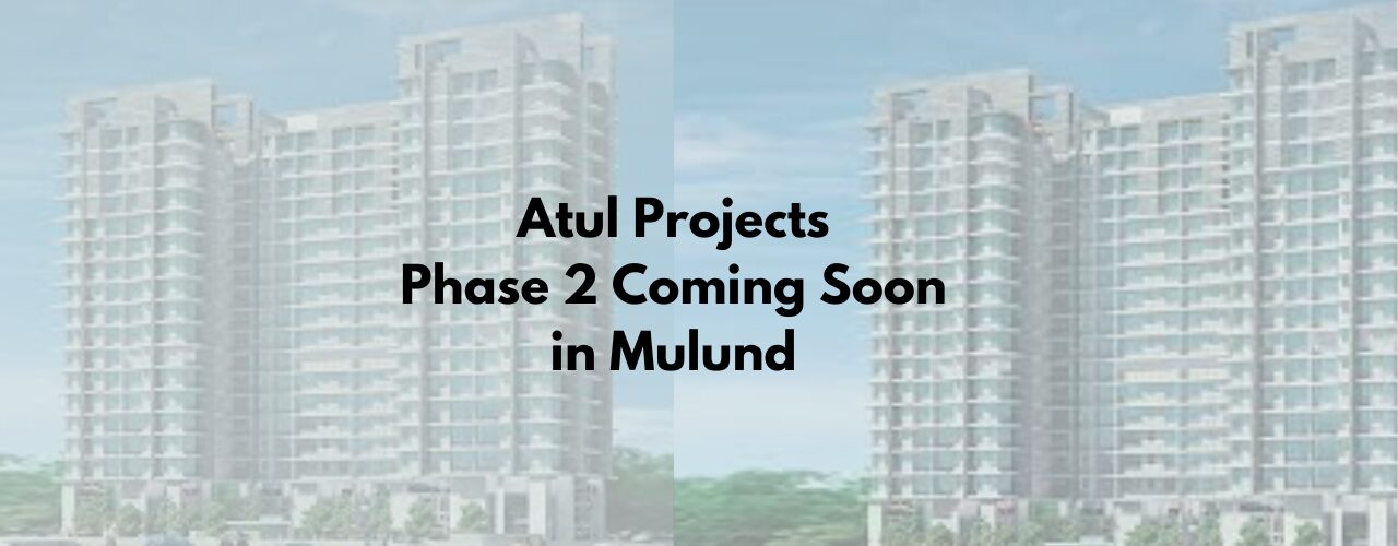 Atul Projects phase 2 Coming soon